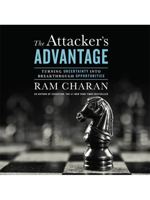 Title details for The Attacker's Advantage by Ram Charan - Available